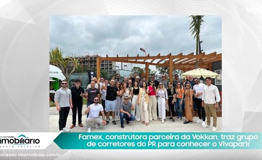 Famex, construtora parceira da Vokkan, traz grupo de corretores do PR para conhecer o Vivapark 1 imoveis Visor Notícias